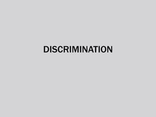 DISCRIMINATION
 