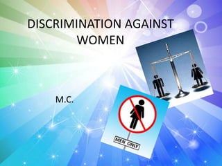 DISCRIMINATION AGAINST
WOMEN
M.C.
 