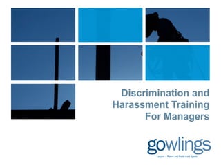 Discrimination and 
Harassment Training 
For Managers 
 