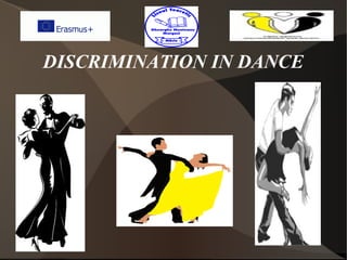 DISCRIMINATION IN DANCE
 