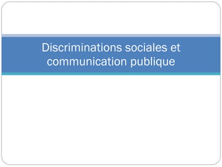 Discriminations sociales et communication publique 