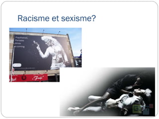 Racisme et sexisme? 