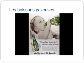 Les boissons gazeuses
 
