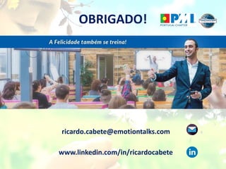OBRIGADO!
ricardo.cabete@emotiontalks.com
www.linkedin.com/in/ricardocabete
 