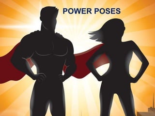 POWER POSES
 