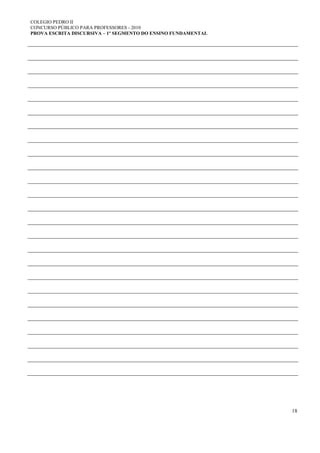 COLEGIO PEDRO II
CONCURSO PÚBLICO PARA PROFESSORES - 2010
PROVA ESCRITA DISCURSIVA – 1º SEGMENTO DO ENSINO FUNDAMENTAL
18
 