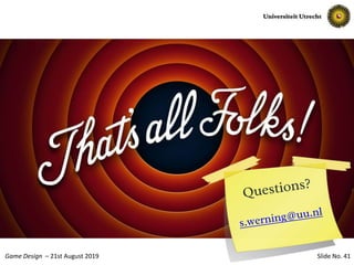 Slide No. 41Game Design – 21st August 2019
 