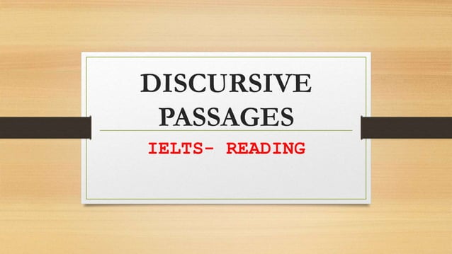 DISCURSIVE PASSAGES-IELTS READING.pptx