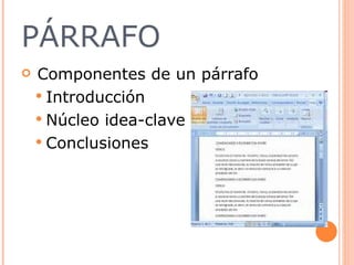 PÁRRAFO Componentes de un párrafo Introducción  Núcleo idea-clave Conclusiones 