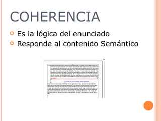 COHERENCIA Es la lógica del enunciado  Responde al contenido Semántico 