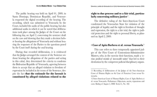Nicolás Maduro Moros - Hugo Chávez Frías 
170 
Denuncia y salida de Venezuela de la Corte Interamericana de Derechos Humanos (CIDH) 
171 
The public hearing was held on April 01, 2009, in 
Santo Domingo, Dominican Republic, and Venezue-la 
requested the digital recording of the hearing. The 
recording, which was submitted to Venezuela by the 
Court, included the audio of the public hearing, but also 
additional audio in which it can be noted that delibera-tions 
took place among the Judges of the Court on the 
following day, on April 2, concerning the sentence draft 
on the case and showing that they made a decision befo-re 
hearing the allegations of Venezuela and without hea-ring 
the responses of the Parties to the questions posed 
by the Court itself during the oral hearing. 
During that recorded deliberation, it is evidenced 
that the Judges arranged the content of the Sentence wi-thout 
hearing the allegations of the parties and acting 
in this cabal, they determined the criteria to condemn 
the Bolivarian Republic of Venezuela, agreeing between 
them to accept that an alleged violation to freedom of 
expression be included in the terms of the Sentence, des-pite 
the fact that the rationale for the lawsuit is 
constituted by alleged violations related to the 
right to due process and to a fair trial, particu-larly 
concerning military justice11. 
The definitive ruling of the Inter-American Court 
condemned the Venezuelan State for violation of the 
principle of legality and the right to freedom of thought 
and expression, the right to a fair trial, the right to judi-cial 
protection and the right to personal liberty, as plan-ned 
on April 2, 2009. 
• Case of Apitz Barbera et al. versus Venezuela12 
This case refers to three temporarily appointed jud-ges 
of the First Court of Contentious-Administrative 
Matters, who, in the exercise their functions, made a ‘se-rious 
juridical mistake of inexcusable nature’ that led to their 
destitution by the competent judicial disciplinary organs. 
11 Recording of deliberations of the Judges of the Inter-American 
Court of Human Rights on the Case of Francisco Uson versus Ve-nezuela. 
12 Inter-American Court of Human Rights, Case of Apitz Barbera et 
al. versus Venezuela. Preliminary Objections, merits, reparations and 
costs. Ruling of August 5, 2008. Series C, No. 182. 
 