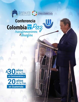 Conferencia
A30años
años
de la Paz
de la Paz
en Centroamérica y
20en Guatemala
 