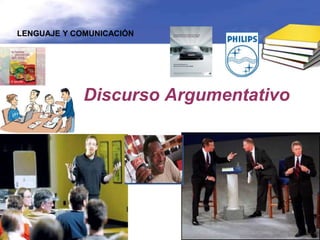 LENGUAJE Y COMUNICACIÓN




             Discurso Argumentativo
 