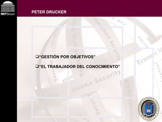 PETER DRUCKER “ GESTIÓN POR OBJETIVOS” “ EL TRABAJADOR DEL CONOCIMIENTO” 