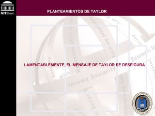 PLANTEAMIENTOS DE TAYLOR   LAMENTABLEMENTE, EL MENSAJE DE TAYLOR SE DESFIGURA   