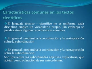  En general, predomina la coordinación y la yuxtaposición sobre la subordinación