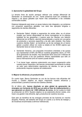 5
3. Aprovechar la globalidad del Grupo
La tercera línea de acción persigue reforzar una ventaja diferencial de
Santander:...