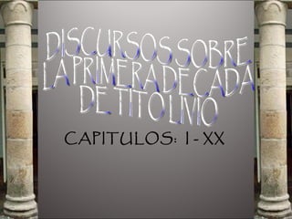 CAPITULOS: I - XX
 