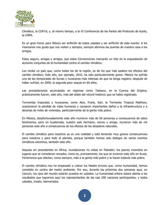 Climático, la COP16; y, al mismo tiempo, a la VI Conferencia de las Partes del Protocolo de Kyoto,
la CMP6.

Es un gran ho...