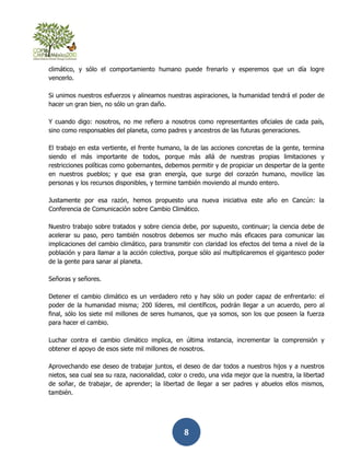climático, y sólo el comportamiento humano puede frenarlo y esperemos que un día logre
vencerlo.

Si unimos nuestros esfue...