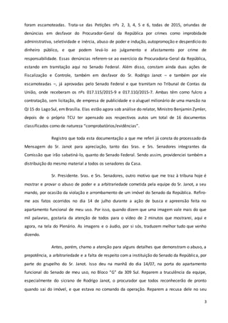 3
foram escamoteadas. Trata-se das Petições nºs 2, 3, 4, 5 e 6, todas de 2015, oriundas de
denúncias em desfavor do Procur...