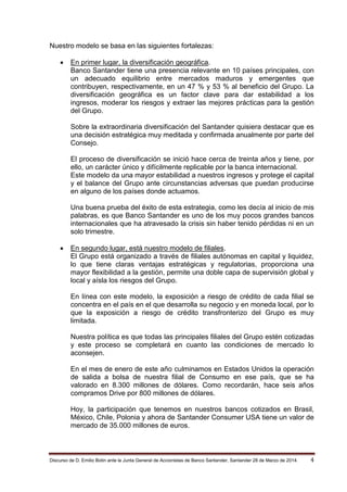 Discurso de D. Emilio Botin ante la Junta General de Accionistas de Banco Santander, Santander 28 de Marzo de 2014. 4
Nues...