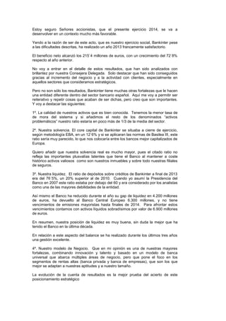 Estoy seguro Señores accionistas, que el presente ejercicio 2014, se va a
desenvolver en un contexto mucho más favorable.
...
