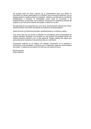 No quisiera dejar de hacer mención de la extraordinaria labor que desde su
nacimiento ha venido desarrollando la Fundación...