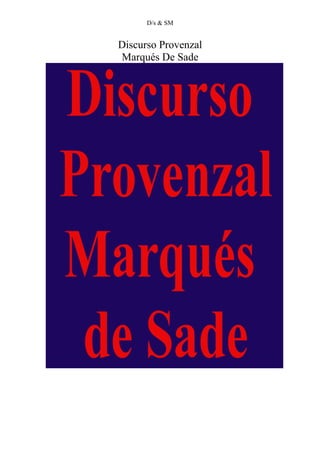 D/s & SM
Discurso Provenzal
Marqués De Sade
 