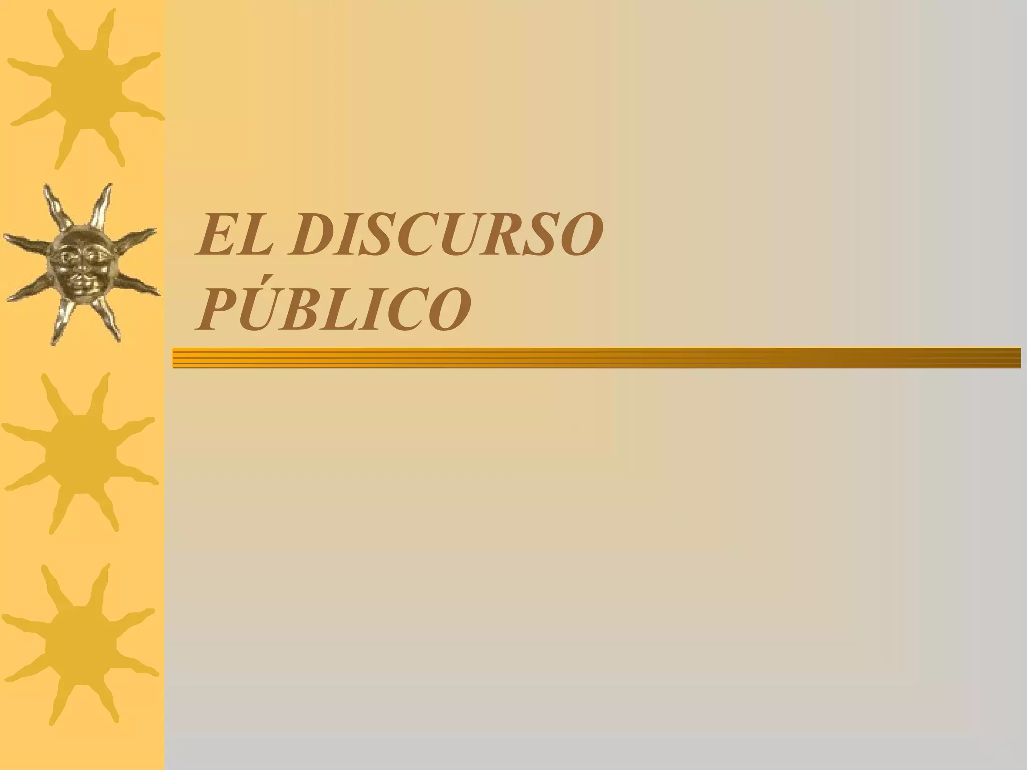 EL DISCURSO
PÚBLICO
 