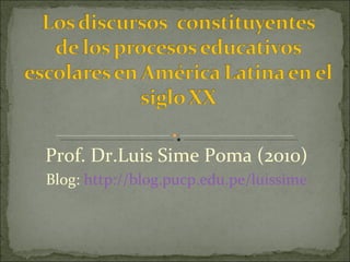 Prof. Dr.Luis Sime Poma (2010) Blog:  http://blog.pucp.edu.pe/luissime 