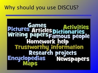 Why should you use DISCUS? 