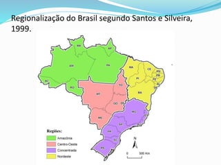 Regionalização do Brasil segundo Santos e Silveira,
1999.
 
