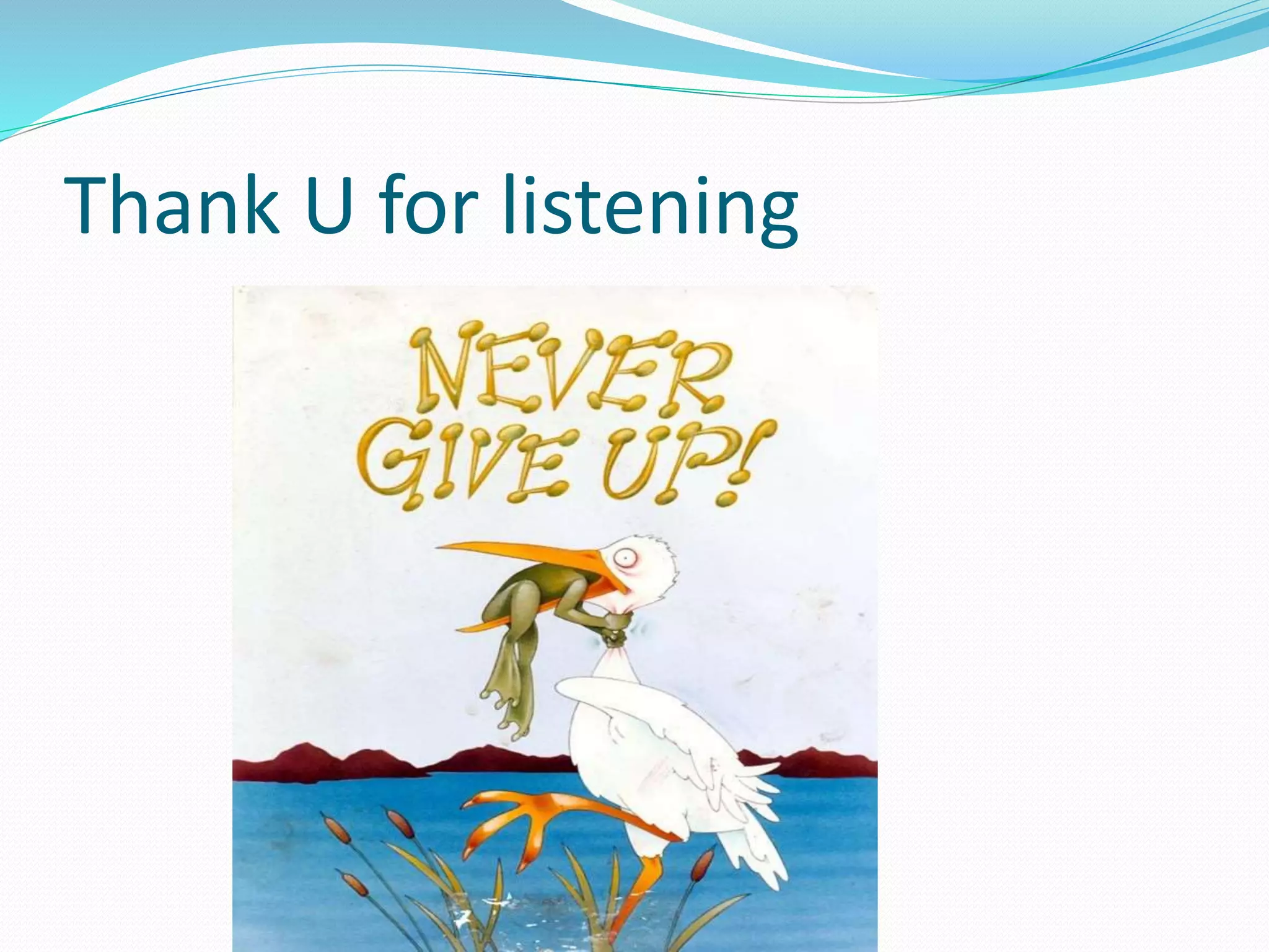 Thank U for listening
 