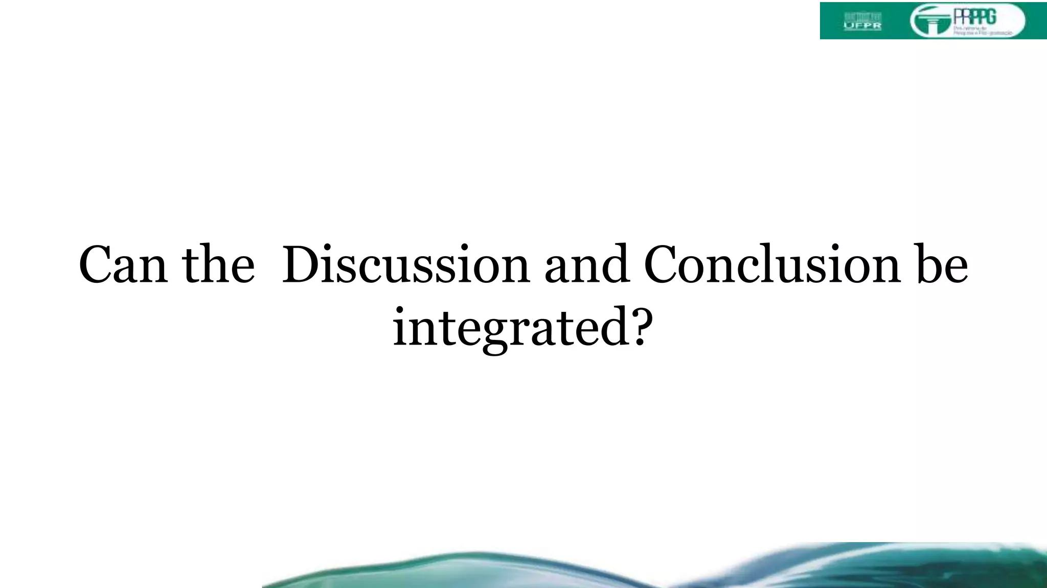 Can the Discussion and Conclusion be
integrated?
 