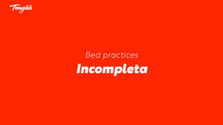 Bed practices
Incompleta
 