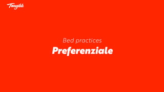 Bed practices
Preferenziale
 