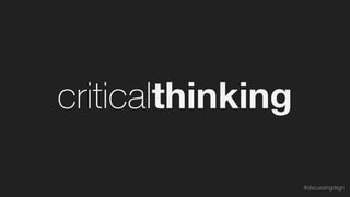 criticalthinking
#discussingdsgn
 