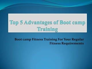 Boot camp Fitness Training For Your Regular
                      Fitness Requirements
 