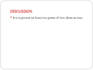 DISCUSSION It is to present (at least) two points of view about an issue 