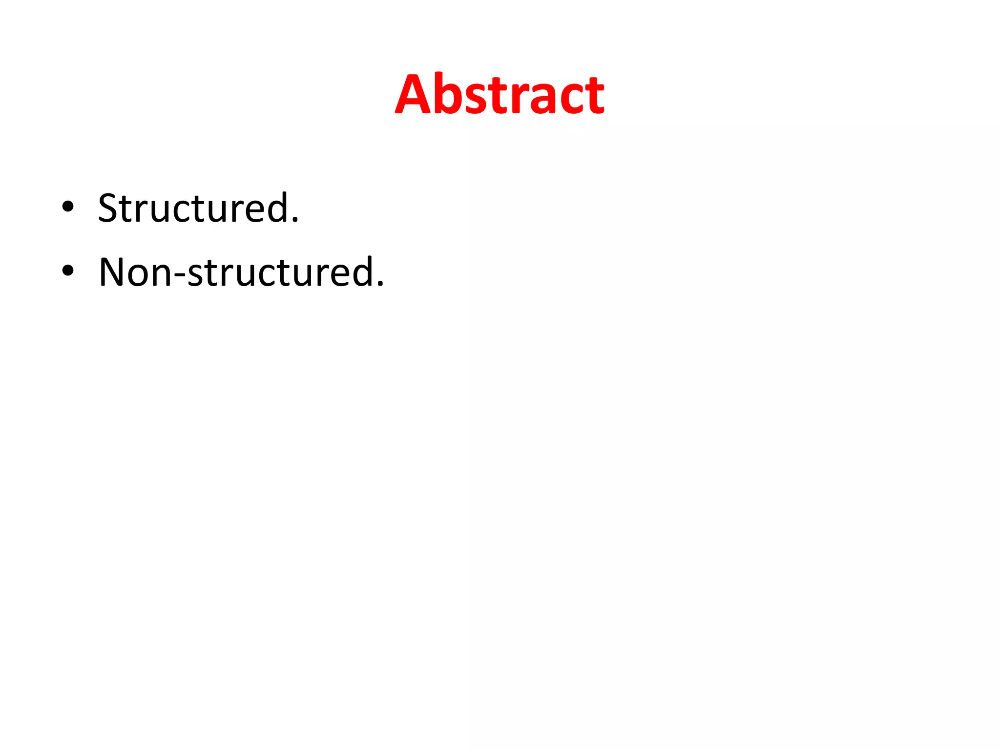 • Structured.
• Non-structured.
Abstract
 