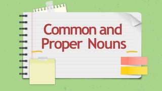 Commonand
Proper Nouns
 