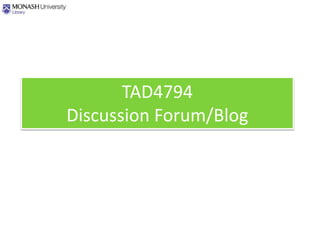 TAD4794
Discussion Forum/Blog
 