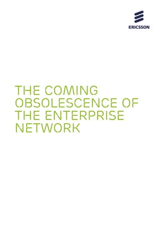 The coming
obsolescence of
the enterprise
network
 