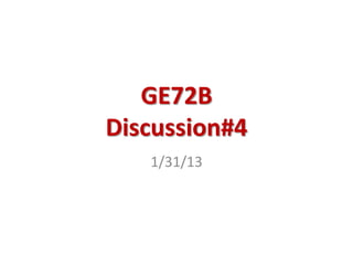 GE72B
Discussion#4
   1/31/13
 