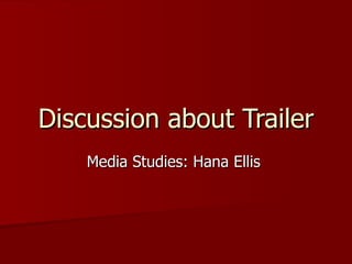 Discussion about Trailer Media Studies: Hana Ellis  