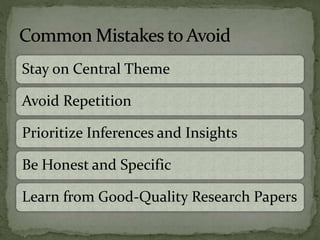 Stay on Central Theme
Avoid Repetition
Prioritize Inferences and Insights
Be Honest and Specific
Learn from Good-Quality Research Papers
 