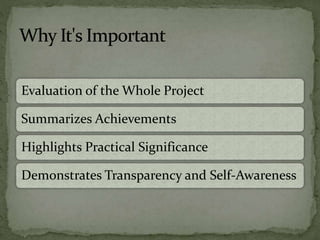 Evaluation of the Whole Project
Summarizes Achievements
Highlights Practical Significance
Demonstrates Transparency and Self-Awareness
 