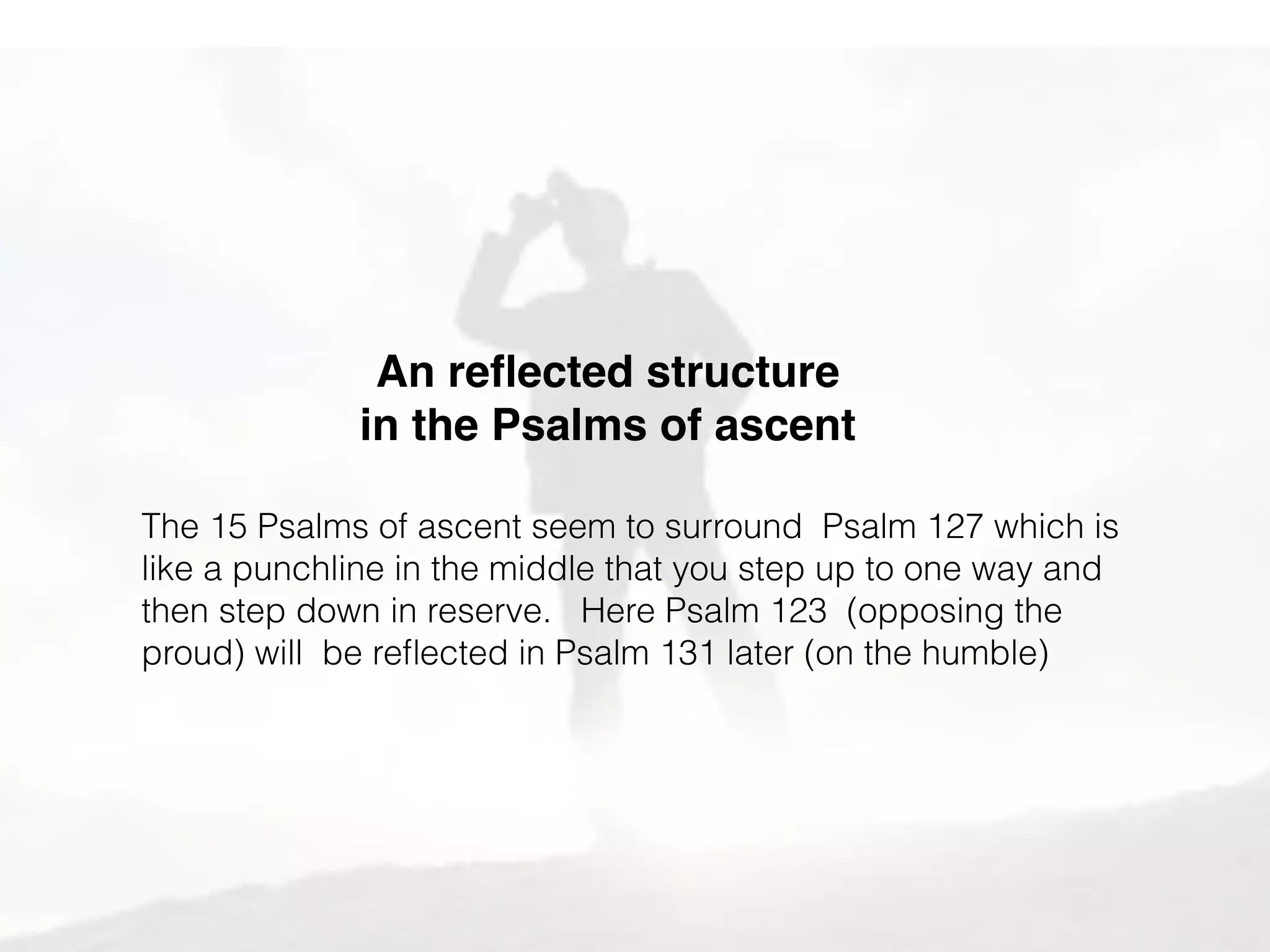 An Emphatic opening
for this road trip song
To you, I lift up my eyes
not
I lift up my eyes to You.
The order in Greek and Hebrew, leading off with ‘to You’ puts the
the emphasis on God
God is front and center in this Psalm.
 