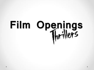 Film Openings
 